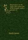 Dissertation on the origin and connection of the Gospels: with a synopsis of . - James Smith