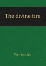 The divine tire - May Sinclair