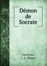 Demon de Socrate - J.A. Maury Apuleius