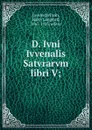 D. Ivni Ivvenalis Satvrarvm libri V; - Wilson Juvenal