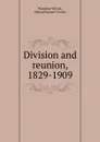 Division and reunion, 1829-1909 - Woodrow Wilson