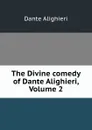 The Divine comedy of Dante Alighieri, Volume 2 - Dante Alighieri