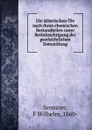 Die atherischen Ole nach ihren chemischen Bestandteilen unter Berucksichtigung der geschichtlichen Entwicklung - F. Wilhelm Semmier