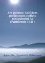 Ars poetica: Ad fidem potissimum codicis antiquissimi Ac (Parisiensis 1741) - Friedrich Ueberweg Aristotle