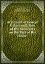 Argument of George S. Boutwell: One of the Managers on the Part of the House . - George Sewall Boutwell