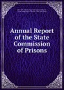 Annual Report of the State Commission of Prisons - State State Commission of Prisons