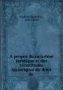 A propos du caractere juridique et des vicissitudes historiques du droit de . - Vladimir Pappafava