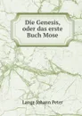 Die Genesis, oder das erste Buch Mose - Lange Johann Peter