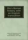 Dio.s Roman history, with an English translation - Earnest Cary