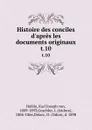 Histoire des conciles d.apres les documents originaux. t.10 - Karl Joseph von Hefele