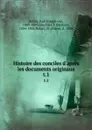 Histoire des conciles d.apres les documents originaux. t.1 - Karl Joseph von Hefele