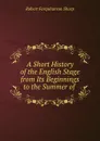 A Short History of the English Stage from Its Beginnings to the Summer of . - Robert Farquharson Sharp