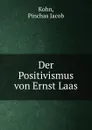 Der Positivismus von Ernst Laas - Pinchas Jacob Kohn