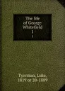 The life of George Whitefield. 1 - Luke Tyerman