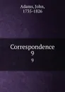 Correspondence. 9 - John Adams