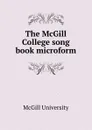 The McGill College song book microform - McGill University