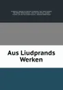 Aus Liudprands Werken - Bishop of Cremona Liudprand