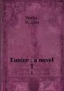 Eunice : a novel. 1 - St. John Harley