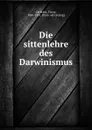 Die sittenlehre des Darwinismus - Victor Cathrein