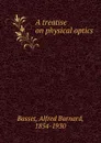 A treatise on physical optics - Alfred Barnard Basset