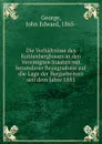 Die Verhaltnisse des Kohlenbergbaues in den Vereinigten Staaten mit besonderer Bezugnahme auf die Lage der Bergarbeiters seit dem Jahre 1885 - John Edward George