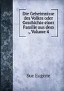 Die Geheimnisse des Volkes oder Geschichte einer Familie aus dem ., Volume 4 - Sue Eugène