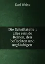 Die Schriftstelle ; alles rein de Reinen, den befleckten und unglaubigen . - Karl Weiss