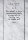 Die schrift in ihrer bedeutung nach preussischem rechte: mit rucksicht auf . - C.G. L. Meyer