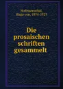 Die prosaischen schriften gesammelt - Hugo von Hofmannsthal