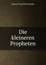 Die kleineren Propheten - Johann Friedrich Schröder