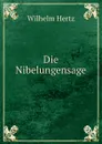 Die Nibelungensage - Wilhelm Hertz