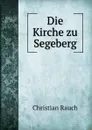 Die Kirche zu Segeberg - Christian Rauch