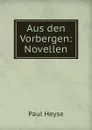 Aus den Vorbergen: Novellen - Paul Heyse