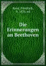 Die Erinnerungen an Beethoven - Friedrich Kerst