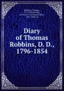Diary of Thomas Robbins, D. D., 1796-1854 - Thomas Robbins