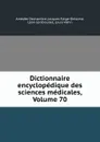 Dictionnaire encyclopedique des sciences medicales, Volume 70 - Amédée Dechambre