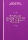 Dictionnaire encyclopedique des sciences medicales, Volume 84 - Amédée Dechambre