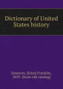 Dictionary of United States history - John Franklin Jameson