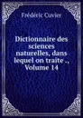 Dictionnaire des sciences naturelles, dans lequel on traite ., Volume 14 - Frédéric Cuvier