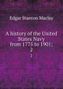 A history of the United States Navy from 1775 to 1901;. 2 - Edgar Stanton Maclay