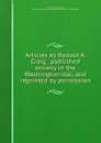 Articles by Donald A. Craig . published serially in the Washington star, and reprinted by permission - Donald Alexander Craig