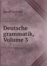 Deutsche grammatik, Volume 3 - Jacob Grimm