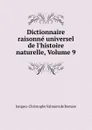 Dictionnaire raisonne universel de l.histoire naturelle, Volume 9 - Jacques-Christophe Valmont de Bomare