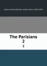 The Parisians. 2 - Edward Bulwer Lytton