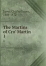 The Martins of Cro. Martin. 1 - Lever Charles James