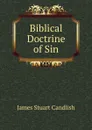 Biblical Doctrine of Sin - James Stuart Candlish