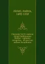 Clarissimi Viri D. Andreae Alciati Emblematum libellus : vigilanter recognitus, . ab ipso iam authore locupletatus - Andrea Alciati