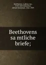 Beethovens samtliche briefe; - Ludwig van Beethoven