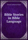 Bible Stories in Bible Language - Edward Tuckerman Potter