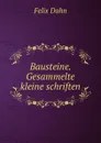 Bausteine. Gesammelte kleine schriften - Felix Dahn